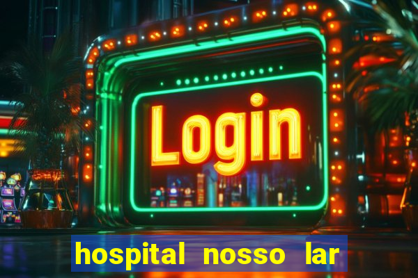 hospital nosso lar fortaleza telefone